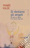 Si destano gli angeli. Avvento e Natale di un'epoca inquieta libro di Halík Tomás