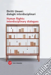 Diritti umani: dialoghi interdisciplinari-Human rights: interdisciplinary dialogues libro
