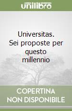 Universitas. Sei proposte per questo millennio libro