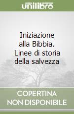 Iniziazione alla Bibbia. Linee di storia della salvezza libro