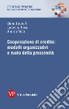 Cooperazione di credito: modelli organizzativi e ruolo della prossimità libro