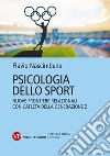 Psicologia dello sport. Nuove frontiere relazionali con l'atleta della generazione Z. Nuova ediz. libro