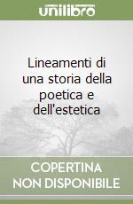 Lineamenti di una storia della poetica e dell'estetica libro