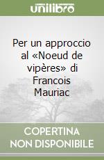 Per un approccio al «Noeud de vipères» di Francois Mauriac libro