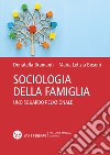 Sociologia della famiglia. Uno sguardo relazionale libro di Bosoni Maria Letizia