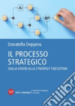 Il processo strategico. Dalla vision alla strategy execution