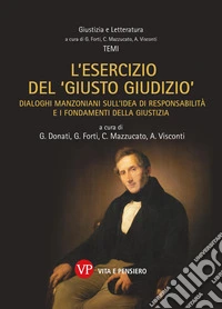 L'esercizio del «giusto giudizio». Dialoghi manzoniani sull'idea di responsabilità e i fondamenti della giustizia libro