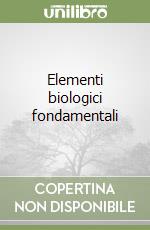 Elementi biologici fondamentali