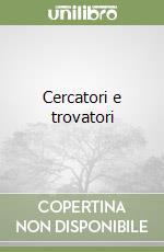 Cercatori e trovatori