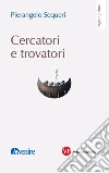 Cercatori e trovatori. Nuova ediz. libro di Sequeri Pierangelo