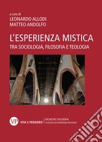 L'esperienza mistica. Tra sociologia, filosofia e teologia libro