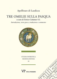 Tre omelie sulla Pasqua. Introduzione, testo greco, traduzione e commento libro