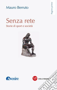 Senza rete. Storie di sport e società libro