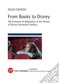 From books to Disney. The evolution of adaptation in the history of Disney animation studios libro