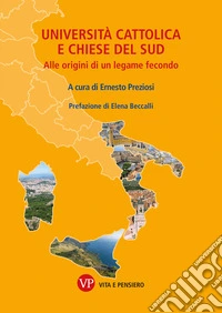 Università cattolica e chiese del Sud. Alle origini di un legame fecondo libro