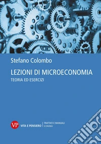 Lezioni di microeconomia. Teoria ed esercizi libro