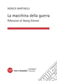 La macchina della guerra. Riflessioni di Georg Simmel libro