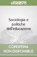 Sociologia e politiche dell'educazione libro