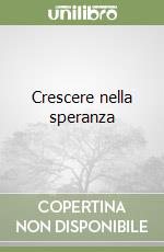 Crescere nella speranza libro