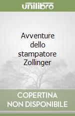 Avventure dello stampatore Zollinger libro