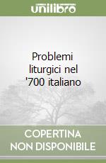 Problemi liturgici nel '700 italiano libro