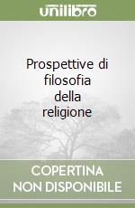 Prospettive di filosofia della religione libro