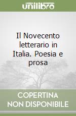 Il Novecento letterario in Italia. Poesia e prosa libro