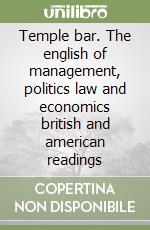 Temple bar. The english of management, politics law and economics british and american readings libro