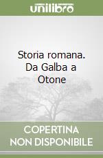 Storia romana. Da Galba a Otone libro