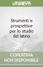 Strumenti e prospettive per lo studio del latino libro