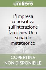 L'Impresa conoscitiva sull'interazione familiare. Uno sguardo metateorico libro