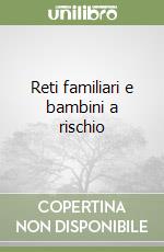 Reti familiari e bambini a rischio
