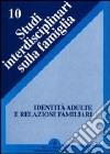 Identità adulte e relazioni familiari libro di Scabini E. (cur.) Donati P. (cur.)