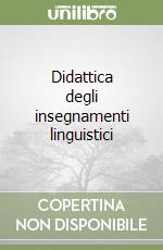 Didattica degli insegnamenti linguistici libro