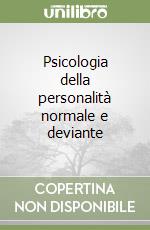 Psicologia della personalità normale e deviante libro