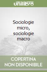 Sociologie micro, sociologie macro libro