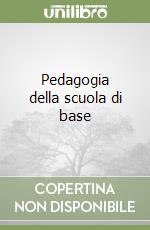 Pedagogia della scuola di base libro