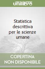 Statistica descrittiva per le scienze umane libro