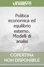 Politica economica ed equilibrio esterno. Modelli di analisi libro