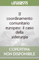 Il coordinamento comunitario europeo: il caso della siderurgia