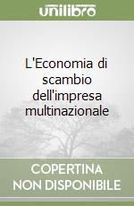 L'Economia di scambio dell'impresa multinazionale libro