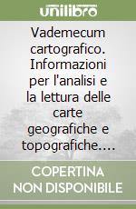 Vademecum cartografico. Informazioni per l'analisi e la lettura delle carte geografiche e topografiche. Con coordinatometro libro