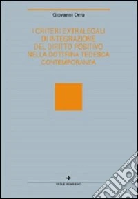 I criteri extralegali di integrazione del diritto positivo nella dottrina tedesca contemporanea libro