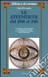 Le effemeridi dal 1900 al 2010 libro