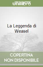 La Leggenda di Weasel libro