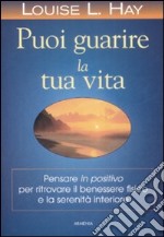 Puoi guarire la tua vita libro