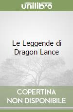 Le Leggende di Dragon Lance libro