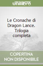 Le Cronache di Dragon Lance. Trilogia completa libro