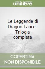 Le Leggende di Dragon Lance. Trilogia completa libro