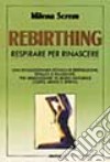 Rebirthing. Respirare per rinascere libro di Screm Milena